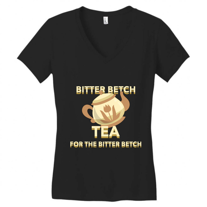 Bitter Betch Tea Essential Women's V-Neck T-Shirt by josephzindel | Artistshot