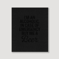 I'm An Alcoholic. In Case Of Emergency Buy Me A Beer Portrait Canvas Print | Artistshot