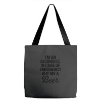 I'm An Alcoholic. In Case Of Emergency Buy Me A Beer Tote Bags | Artistshot