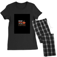 Instant Human Just Add Coffee - Funny Coffee Women's Pajamas Set | Artistshot