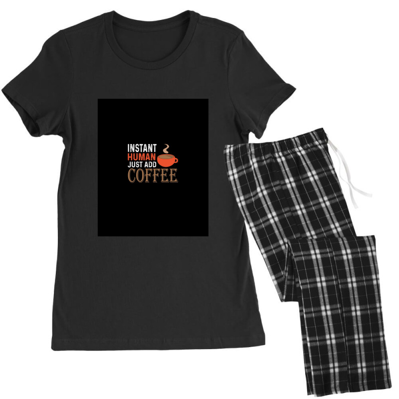 Instant Human Just Add Coffee - Funny Coffee Women's Pajamas Set by SteveHunter | Artistshot