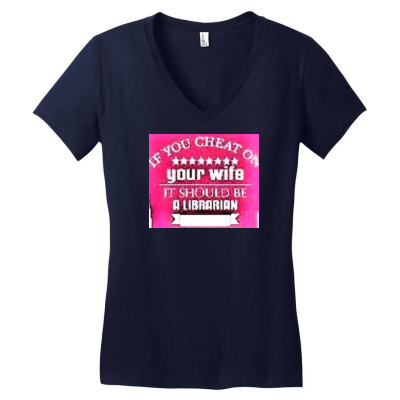 Cheating Your Wife With This One Women's V-neck T-shirt Designed By Trendy Boy