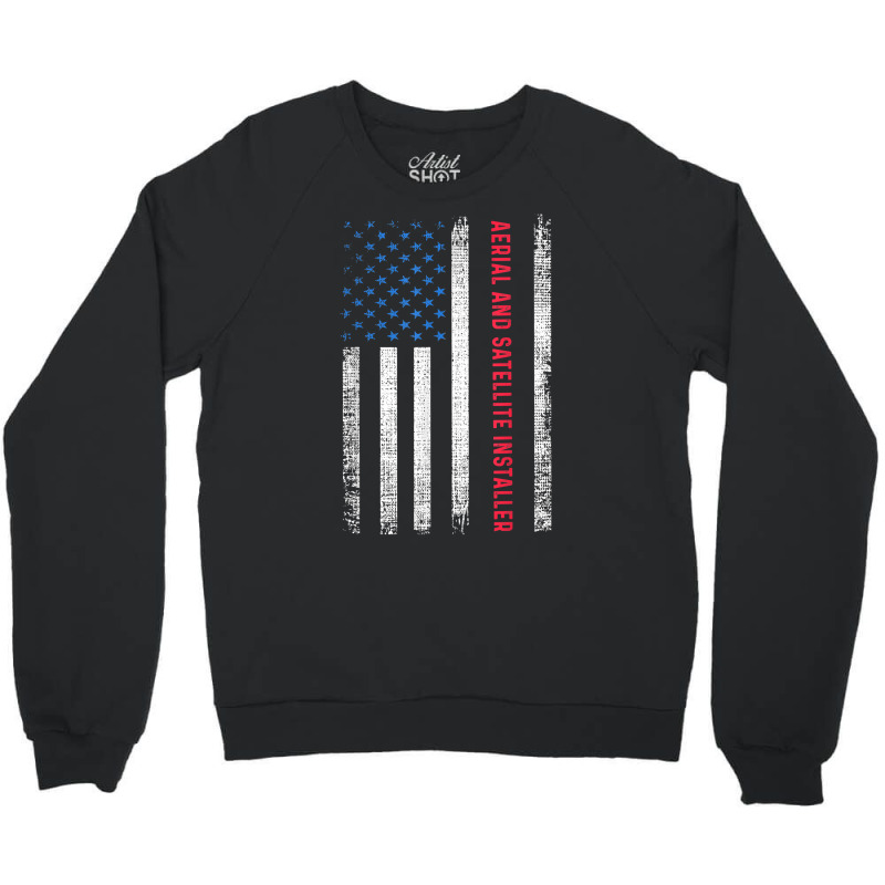 American Flag Aerial And Satellite Installer T Shirt Crewneck Sweatshirt by cm-arts | Artistshot