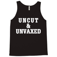 Uncut And Unvaxed Shirt T Shirt Tank Top | Artistshot