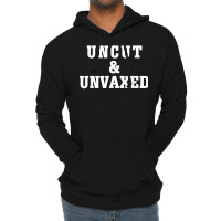 Uncut And Unvaxed Shirt T Shirt Lightweight Hoodie | Artistshot