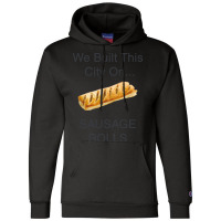 We Built This City ...on Sausage Rolls Funny British Design Champion Hoodie | Artistshot