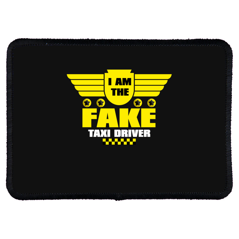 Custom I Am The Fake Taxi Driver Rectangle Patch By Afa Designs - Artistshot