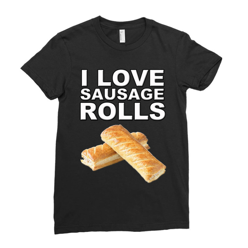 I Love Sausage Rolls Ladies Fitted T-Shirt by cm-arts | Artistshot