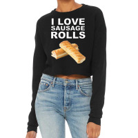 I Love Sausage Rolls Cropped Sweater | Artistshot