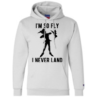 Funny Peter Pan Tinker Bell Im So Fly I Never Land Champion Hoodie | Artistshot