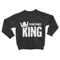 Renaissance King Toddler Sweatshirt | Artistshot