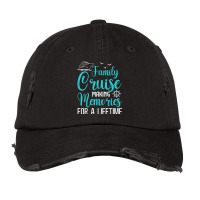 Family Cruise 2022 Making Memories For A Lifetime Vacation Vintage Cap | Artistshot