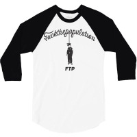 Fuck The Population 3/4 Sleeve Shirt | Artistshot