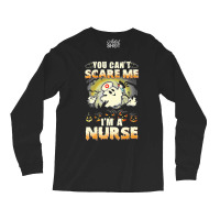 Funny You Cant Scare Me Im A Nurse Halloween Long Sleeve Shirts | Artistshot