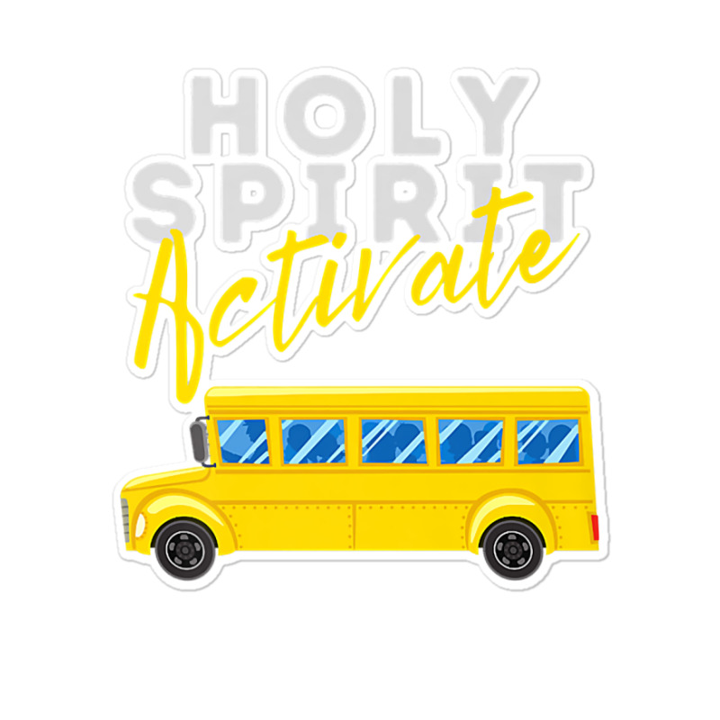 Holy Spirit Activate   Bus Driver Fun Christian Religious Premium T Sh Sticker | Artistshot