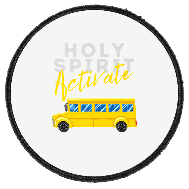 Holy Spirit Activate   Bus Driver Fun Christian Religious Premium T Sh Round Patch | Artistshot