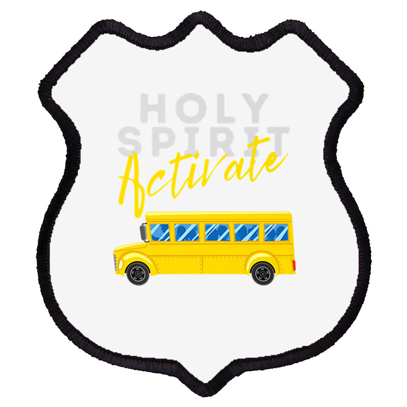 Holy Spirit Activate   Bus Driver Fun Christian Religious Premium T Sh Shield Patch | Artistshot