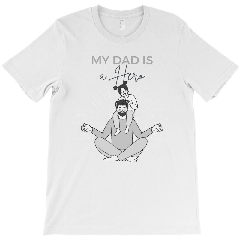 My Dad Is A Hero Father Day Shirt T-Shirt by Jhanafi | Artistshot