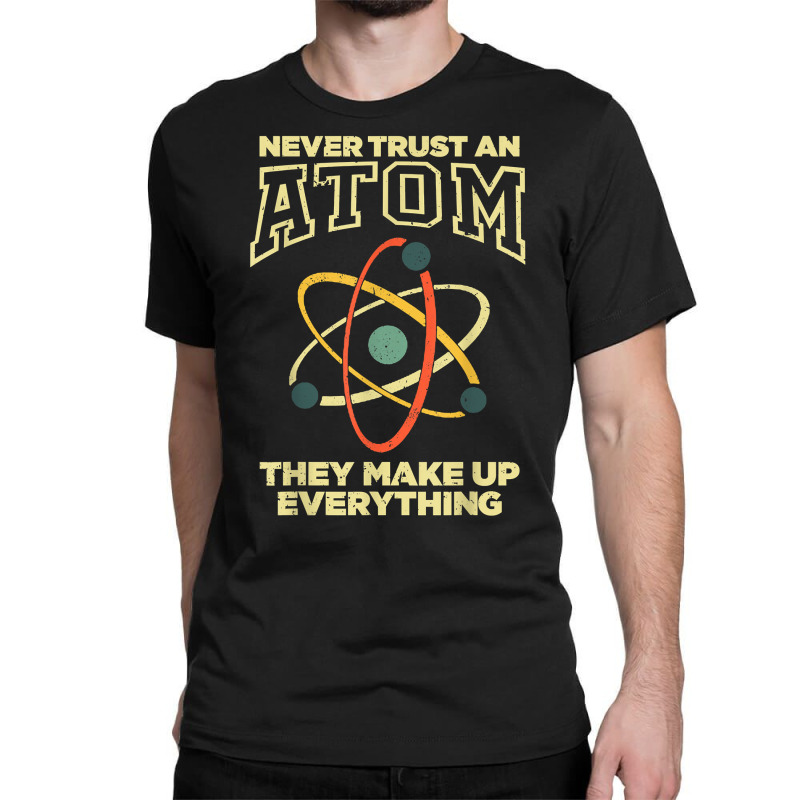 Funny Atom Art Men Women Stem Molecule Chemistry Teacher T Shirt Classic T-shirt by cm-arts | Artistshot