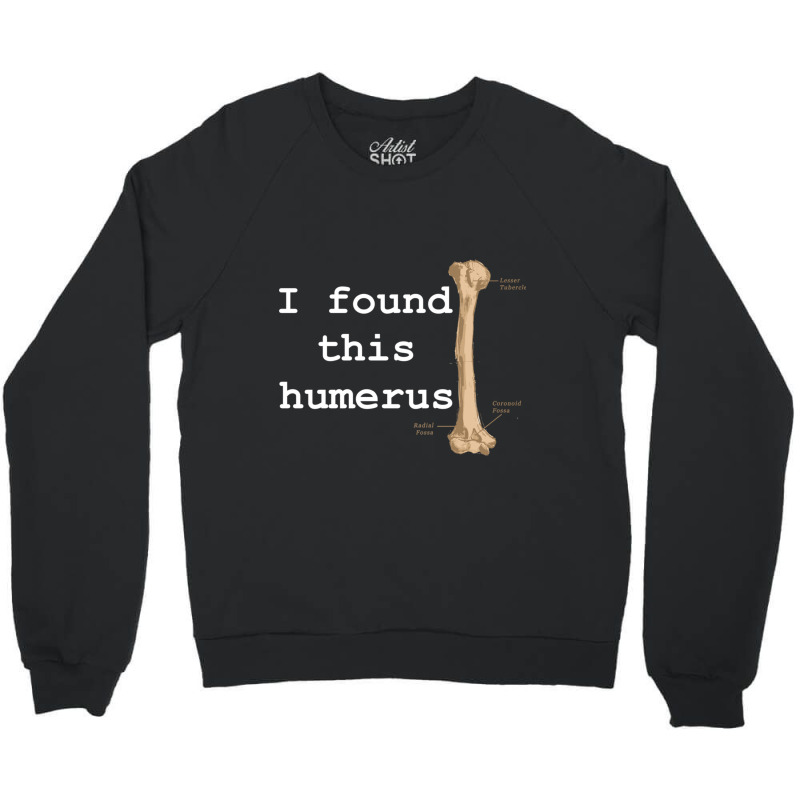 I Found This Humerus Crewneck Sweatshirt | Artistshot