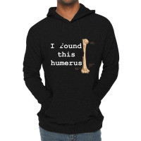 I Found This Humerus Lightweight Hoodie | Artistshot