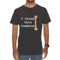 I Found This Humerus Vintage T-shirt | Artistshot