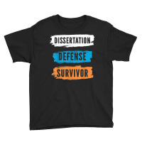 Dissertation Defense Survivor Design For Doctors Doctorate T Shirt Youth Tee | Artistshot