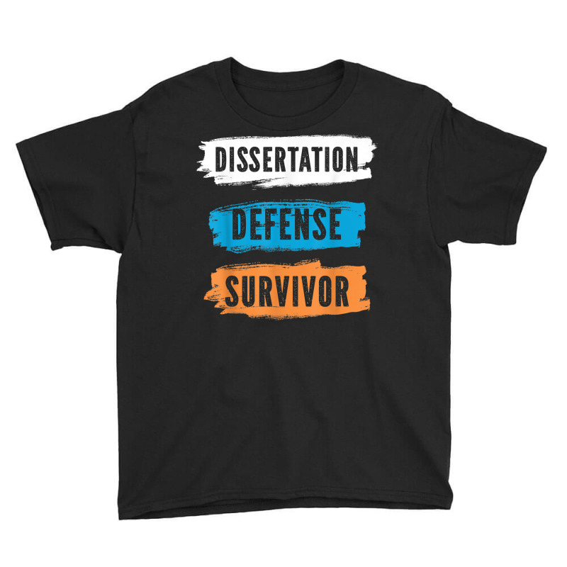 Dissertation Defense Survivor Design For Doctors Doctorate T Shirt Youth Tee | Artistshot