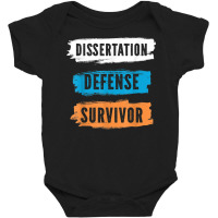 Dissertation Defense Survivor Design For Doctors Doctorate T Shirt Baby Bodysuit | Artistshot