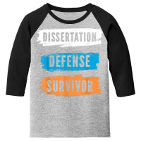 Dissertation Defense Survivor Design For Doctors Doctorate T Shirt Youth 3/4 Sleeve | Artistshot