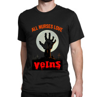 All Nurses Love Veins - Funny Nurse Halloween Costume  Tee Gift Classic T-shirt | Artistshot