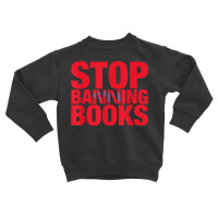 Protect Our Freedoms Stop Banning Books First Amendment T Shirt Toddler Sweatshirt | Artistshot