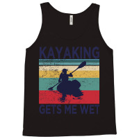 Kayaking Gets Me Wet  Funny Kayak Christmas Birthday Gift Tank Top | Artistshot