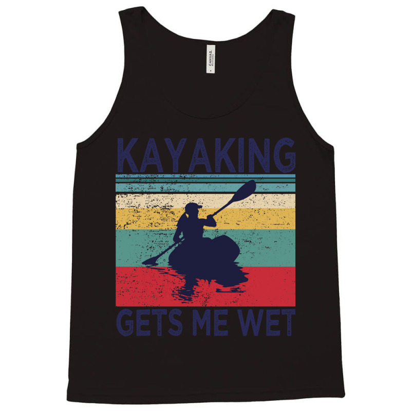 Kayaking Gets Me Wet  Funny Kayak Christmas Birthday Gift Tank Top | Artistshot