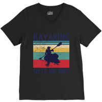 Kayaking Gets Me Wet  Funny Kayak Christmas Birthday Gift V-neck Tee | Artistshot