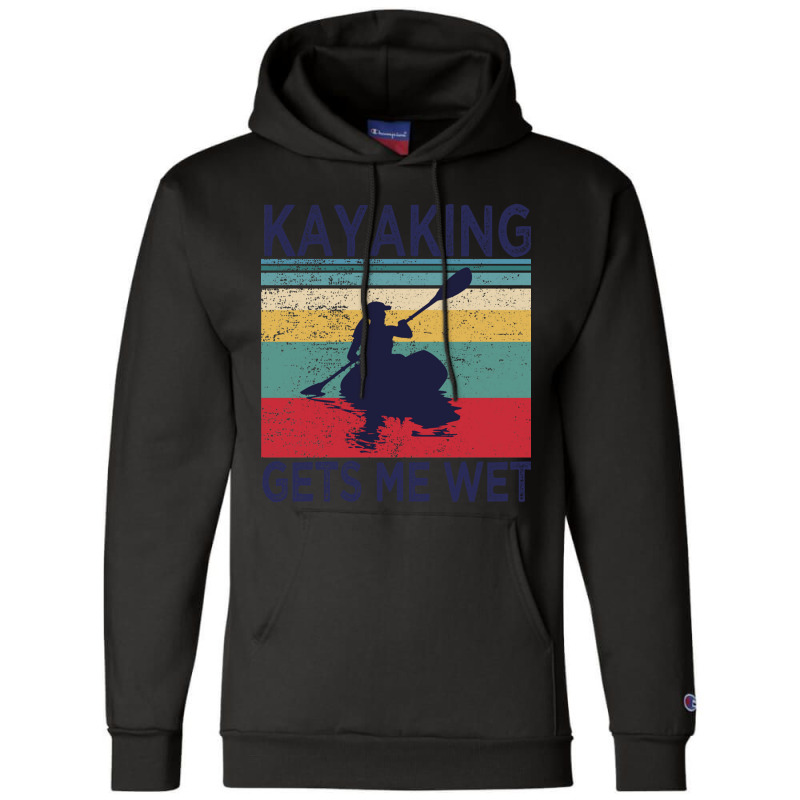 Kayaking Gets Me Wet  Funny Kayak Christmas Birthday Gift Champion Hoodie | Artistshot