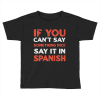 Say It In Spanish Funny Panamanian Humor Panama Sayings Premium T Shir Toddler T-shirt | Artistshot