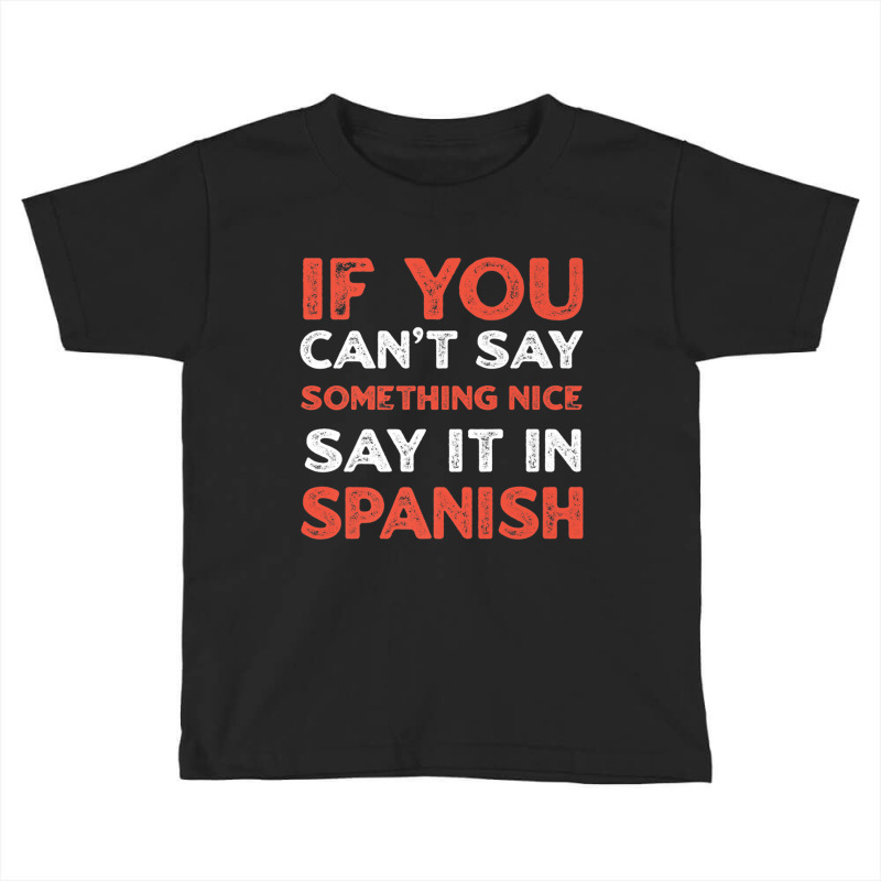 Say It In Spanish Funny Panamanian Humor Panama Sayings Premium T Shir Toddler T-shirt by cm-arts | Artistshot