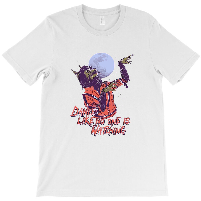 Dance Like No One Is Watching T-shirt | Artistshot