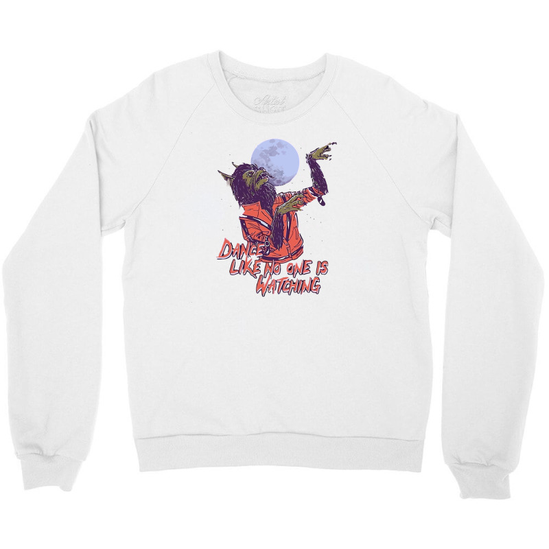 Dance Like No One Is Watching Crewneck Sweatshirt | Artistshot