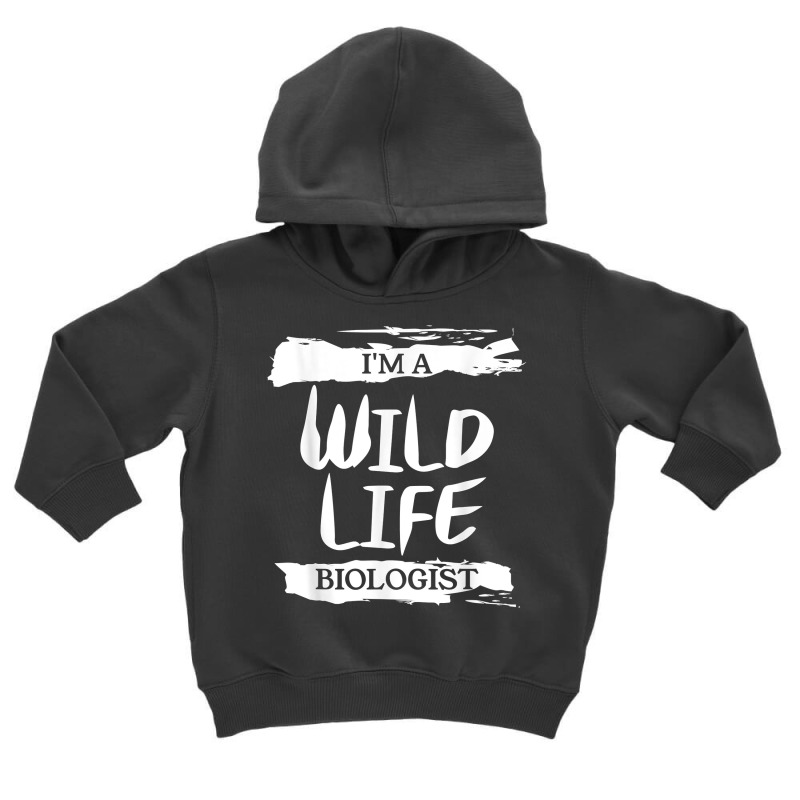 I'm A Wildlife Biologist Biology T Shirt Toddler Hoodie by cm-arts | Artistshot