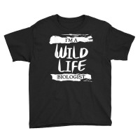 I'm A Wildlife Biologist Biology T Shirt Youth Tee | Artistshot