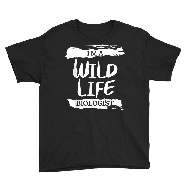 I'm A Wildlife Biologist Biology T Shirt Youth Tee by cm-arts | Artistshot