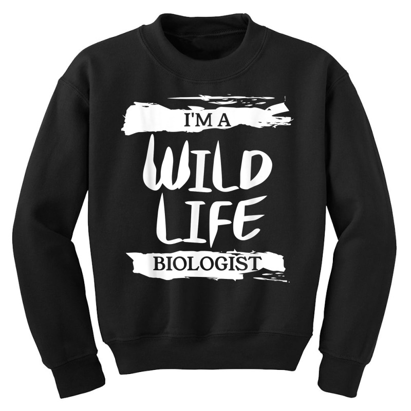 I'm A Wildlife Biologist Biology T Shirt Youth Sweatshirt by cm-arts | Artistshot