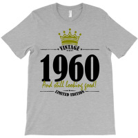 Vintage 1960 And Still Looking Good T-shirt | Artistshot