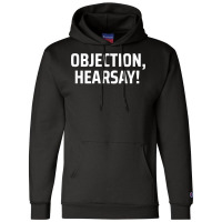 Objection, Hearsay! T Shirt Champion Hoodie | Artistshot