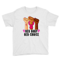 Her Body Her Right Her Choice Pro-choice Feminist Youth Tee | Artistshot