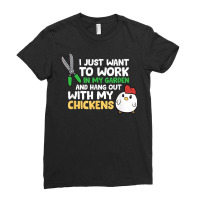 I Just Want To Work In Garden And Hang Out With My Chickens T Shirt Ladies Fitted T-shirt | Artistshot