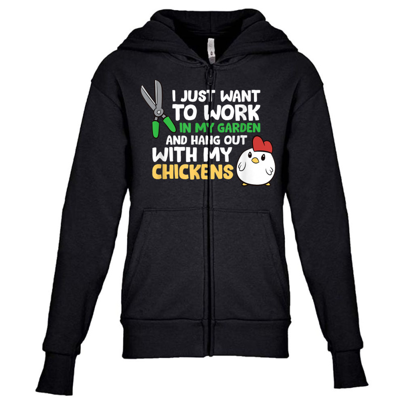 I Just Want To Work In Garden And Hang Out With My Chickens T Shirt Youth Zipper Hoodie by cm-arts | Artistshot