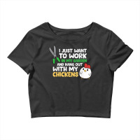 I Just Want To Work In Garden And Hang Out With My Chickens T Shirt Crop Top | Artistshot